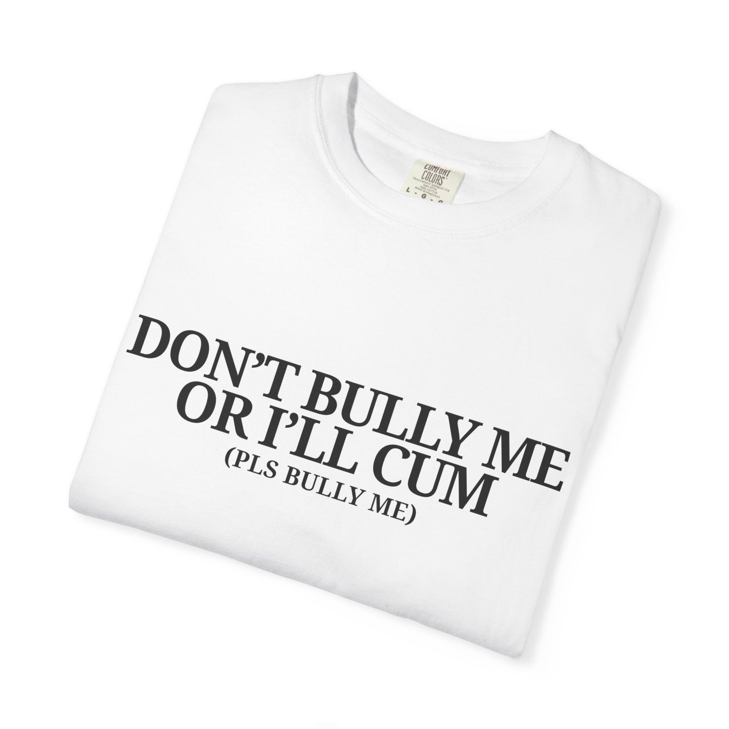 Bully Me Tee