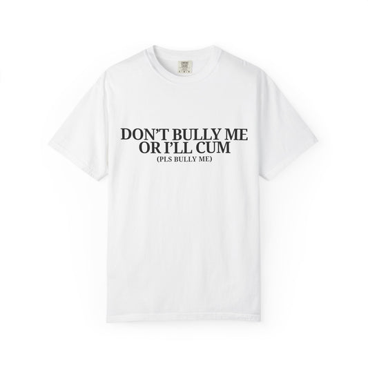 Bully Me Tee